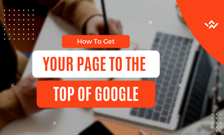 How To Get Your Page To The Top Of Google